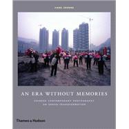 An Era Without Memories Chinese Contemporary Photography on Urban Transformation by Jiehong, Jiang, 9780500544433
