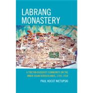 Labrang Monastery A Tibetan Buddhist Community on the Inner Asian Borderlands, 1709-1958 by Nietupski, Paul Kocot, 9780739164433