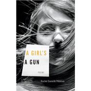 A Girl's a Gun by Peterson, Rachel Danielle, 9780813174433