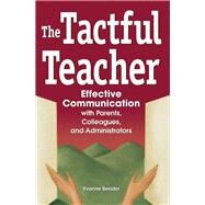 The Tactful Teacher Effective Communication with Parents, Colleagues, and Administrators by Bender, Yvonne, 9780974934433