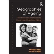 Geographies of Ageing: Social Processes and the Spatial Unevenness of Population Ageing by Davies,Amanda, 9781138274433