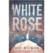 White Rose by Wilson, Kip, 9781328594433