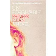 Unforgivable A Novel by Djian, Philippe, 9781439164433