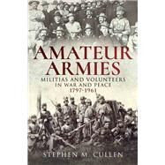 Amateur Armies by Cullen, Stephen M., 9781526734433