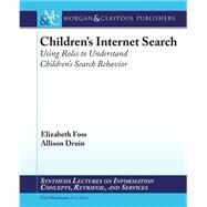 Childrens Internet Search by Foss, Elizabeth; Druin, Allison; Marchioni, Gary, 9781608454433