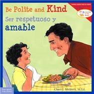 Be Polite and Kind / Ser respetuoso y amable by Meiners, Cheri J.; Johnson, Meredith; Rojas, Edgar, 9781631984433