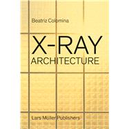 X-ray Architecture by Colomina, Beatriz, 9783037784433