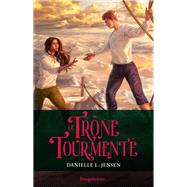 Le Pont des temp�tes, T5 : Le Tr�ne tourment� by Danielle L. Jensen, 9791028134433