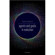 Agents and Goals in Evolution by Okasha, Samir, 9780192894434