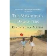 The Murderer's Daughters by Meyers, Randy Susan, 9780312674434