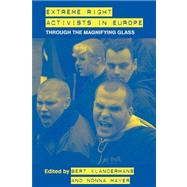 Extreme Right Activists in Europe: Through the magnifying glass by Bert Klandermans; Free Univers, 9780415494434