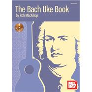 The Bach Uke Book by Mackillop, Rob, 9780786684434