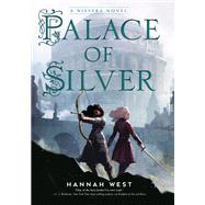 Palace of Silver A Nissera Novel by West, Hannah, 9780823444434