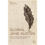 Global Jane Austen Pleasure, Passion, and Possessiveness in the Jane Austen Community by Raw, Laurence; Dryden, Robert G., 9781137034434