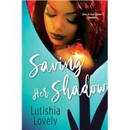 Saving Her Shadow by Lovely, Lutishia, 9781496724434
