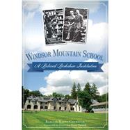 Windsor Mountain School by Chartock, Roselle Kline; Patrick, Deval, 9781626194434
