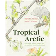 Tropical Arctic by Jennifer McElwain; Marlene Hill Donnelly; Ian Glasspool, 9780226534435