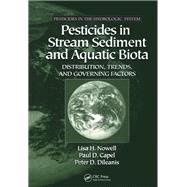 Pesticides in Stream Sediment and Aquatic Biota by Lisa H. Nowell, 9780429104435