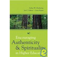 Encouraging Authenticity And Spirituality in Higher Education by Chickering, Arthur W.; Dalton, Jon C.; Stamm, Liesa, 9780787974435
