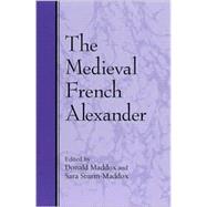 The Medieval French Alexander by Maddox, Donald; Sturm-Maddox, Sara, 9780791454435