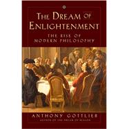 The Dream of Enlightenment by Gottlieb, Anthony, 9780871404435