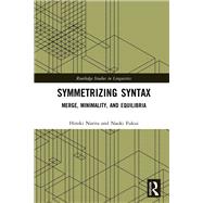 Symmetry-Driven Syntax: An Inquiry into Endocentricity and Symmetry in Human Language by Narita; Hiroki, 9781138944435