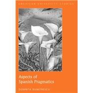Aspects of Spanish Pragmatics by Dumitrescu, Domnita, 9781433104435
