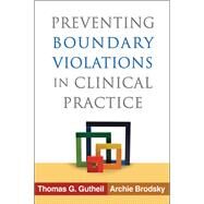 Preventing Boundary Violations in Clinical Practice by Gutheil, Thomas G.; Brodsky, Archie, 9781462504435