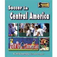 Soccer in Central America by Kennedy, Mike; Stewart, Mark (CON), 9781599534435