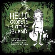 Hello Goodbye Little Island by Boukarim, Leila; Moxham, Barbara, 9789814794435