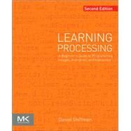 Learning Processing: A Beginner's Guide to Programming Images, Animation, and Interaction by Shiffman, Daniel, 9780123944436