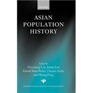 Asian Population History by Liu, Ts'ui-jung; Lee, James; Reher, David Sven; Saito, Osamu; Feng, Wang, 9780198294436
