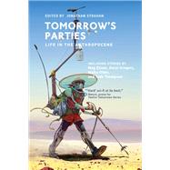 Tomorrow's Parties Life in the Anthropocene by Strahan, Jonathan, 9780262544436