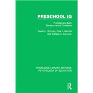 Preschool IQ: Prenatal and Early Developmental Correlates by Broman; Sarah H., 9780415784436