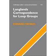 Langlands Correspondence for Loop Groups by Edward Frenkel, 9780521854436