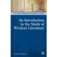 An Introduction to the Study of Wisdom Literature by Weeks, Stuart, 9780567184436