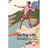 Surfing Life: Surface, Substructure and the Commodification of the Sublime by Stranger,Mark, 9780754674436