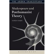Shakespeare and Posthumanist Theory by Raber, Karen, 9781474234436