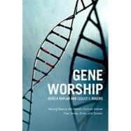 Gene Worship Moving Beyond the Nature/ Nurture Debate Over Genes, Brain and Gender by KAPLAN, GISELA, 9781590514436