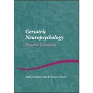 Geriatric Neuropsychology : Practice Essentials by Bush, Shane S.; Martin, Thomas A., 9781841694436