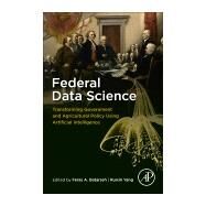 Federal Data Science by Batarseh, Feras A.; Yang, Ruixin, 9780128124437
