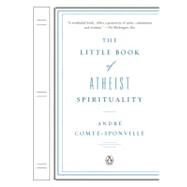 The Little Book of Atheist Spirituality by Comte-Sponville, Andre (Author); Huston, Nancy (Translator), 9780143114437