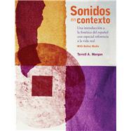 Sonidos en contexto: Una introducción a la fonética del español con especial referencia a la vida real w/ Online Media by Morgan, Terrell A., 9780300214437