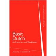 Basic Dutch: A Grammar and Workbook by Oosterhoff; Jenneke, 9780415774437