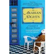 In Arabian Nights A Caravan of Moroccan Dreams by SHAH, TAHIR, 9780553384437