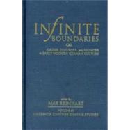 Infinite Boundaries : Order, Disorder, and Reorder in Early Modern German Culture by Reinhart, Max, 9780940474437