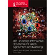 The Routledge International Handbook of Human Significance and Mattering by Arie W. Kruglanski, 9781003424437