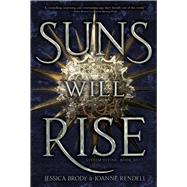 Suns Will Rise by Jessica Brody; Joanne Rendell, 9781534474437