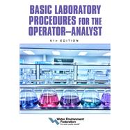 Basic Laboratory Procedures for the Operator-Analyst, 6th Edition by Federation, Water Environment, 9781572784437