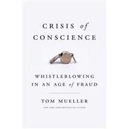 Crisis of Conscience by Mueller, Tom, 9781594634437